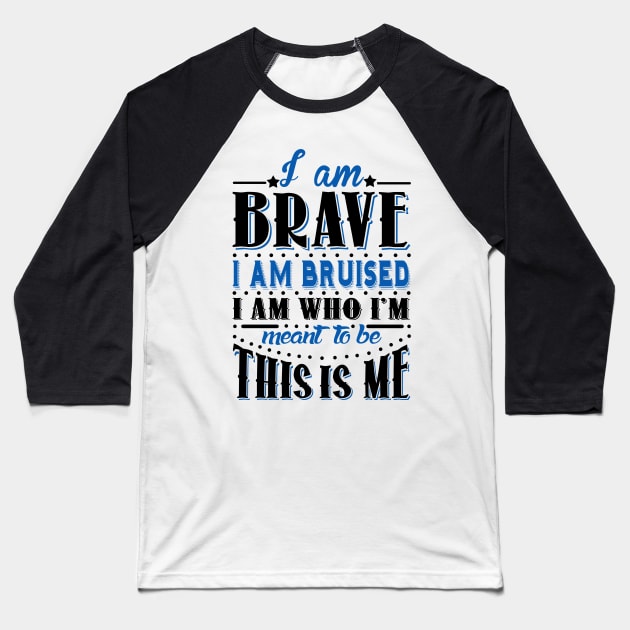 I'm Brave, I'm Bruised Baseball T-Shirt by KsuAnn